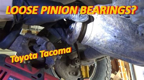 Loose Pinion Bearings Toyota Tacoma Youtube