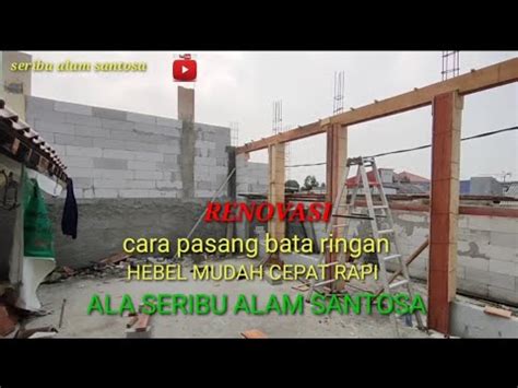 RENOVASI CARA PASANG BATA RINGAN HEBEL MUDAH CEPAT RAPI ALA SERIBU