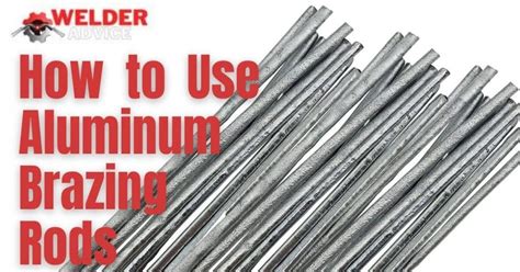 How to Use Aluminum Brazing Rods - Welders Advice