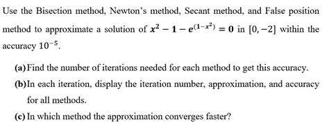 Solved Use The Bisection Method Newtons Method Secant