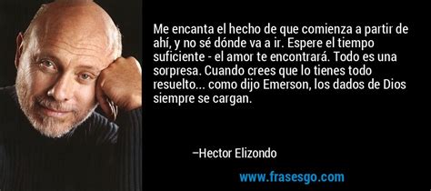 Me Encanta El Hecho De Que Comienza A Partir De Ahí Y No Sé Hector Elizondo