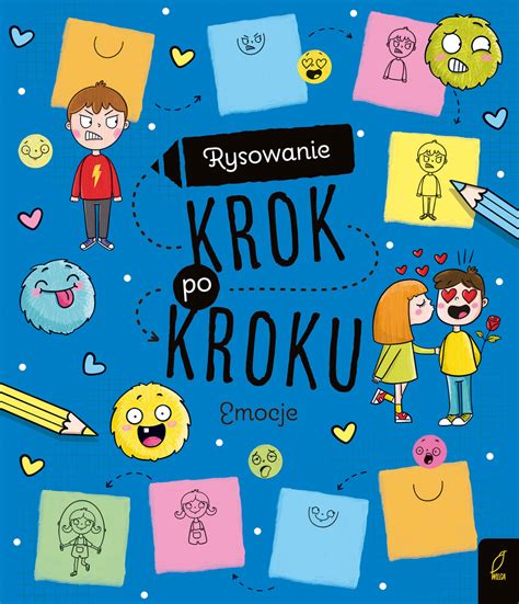 Emocje Rysowanie Krok Po Kroku Opracowanie Zbiorowe Ksi Ka W Empik