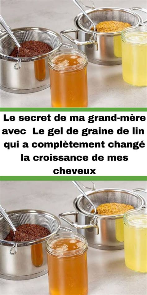 Le secret de ma grand mère avec Le gel de graine de lin qui a