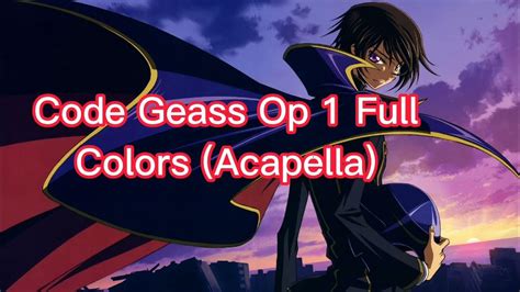 Code Geass Opening 1 Colors By Flow Full Acapella Youtube