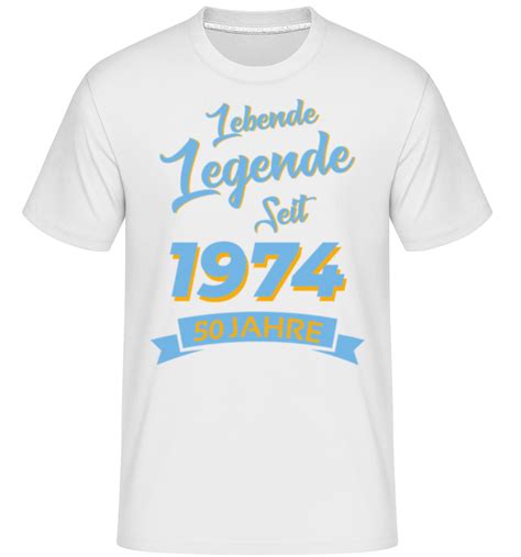 50 Lebende Legende 1974 Shirtinator Männer T Shirt Shirtinator