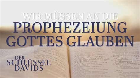 Wir müssen an Prophezeiung Gottes glauben Der Schlüssel Davids mit