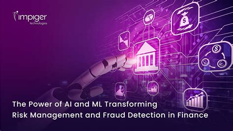 The Power Of Ai And Ml Transforming Risk Management And Fraud Detection