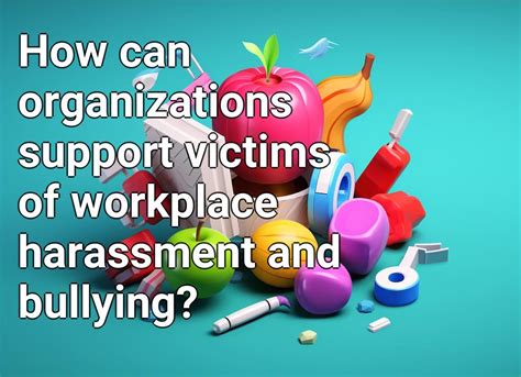 How Can Organizations Support Victims Of Workplace Harassment And Bullying Health Gov Capital