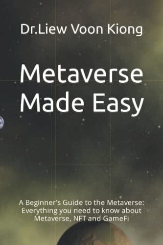 Metaverse Made Easy A Beginners Guide To The Metaverse Everything You Need To Know About