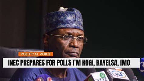 Inec Prepares For Polls Im Kogi Bayelsa Imo Youtube