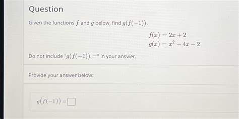 Solved Questiongiven The Functions F ﻿and G ﻿below Find