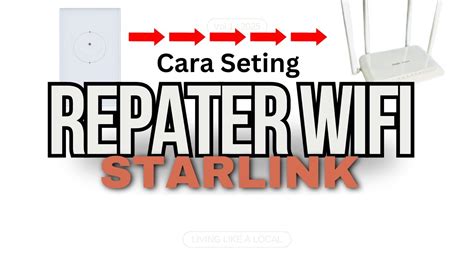 Wifi Starlink Ii Perluas Wifi Cara Seting Repeater Dan Uji Performa