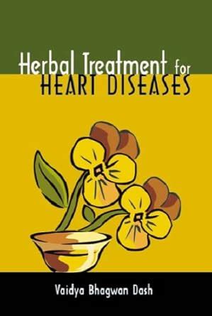 Herbal Treatment For Heart Diseases Herbal Cure Dash Vaidya Bhagwan