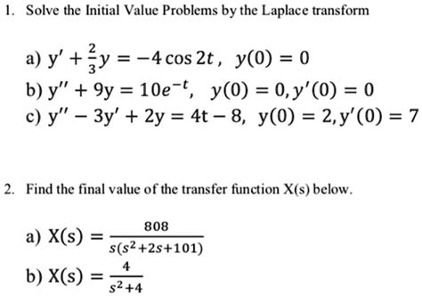 Solved Solve The Initial Value Problems By The Laplace Transform A Y Zy 4cos 2t Y 0 0