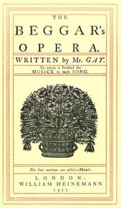 The Beggar S Opera To Which Is Prefixed The Musick To Each Song By John Gay Project Gutenberg