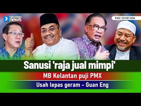 TERKINI Sanusi Raja Jual Mimpi MB K Tan Puji PMX Usah Lepas