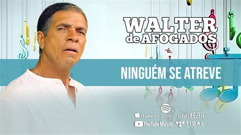 Walter de Afogados Ninguém Se Atreve Videoclipe YouTube Music