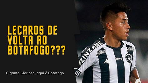 LECAROS DE VOLTA AO BOTAFOGO SÓ PODE SER BRINCADEIRA DESTINO DE