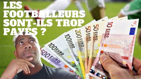 Les Footballeurs Sont Ils Trop Payés Youtube