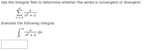 Solved Use The Integral Test To Determine Whether The Series