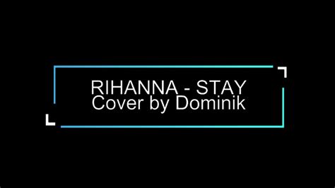 Rihanna Stay Cover By Dominik Youtube