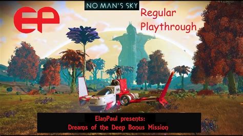 ElanPaul Presents NMS Reg Playthrough Dreams Of The Deep Bonus