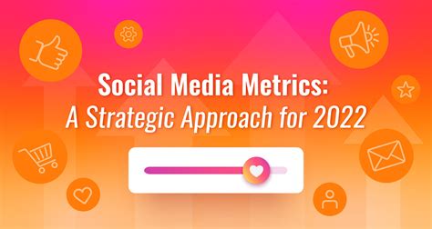 Social Media Metrics A Strategic Approach For 2022 Capitol Communicator