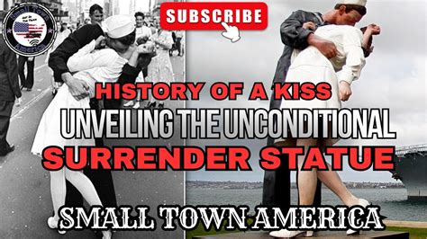 Unveiling The Unconditional Surrender Statue History Of A Kiss History Youtube