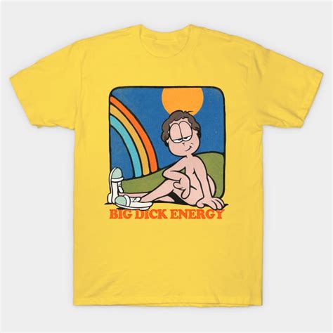 Big Dick Energy Sexy Jon Meme Design Big Dick Energy T Shirt Teepublic