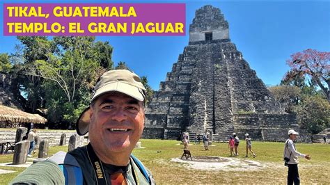 TIKAL GUATEMALA 2 Templo I o Gran Jaguar Templo II Acrópolis YouTube