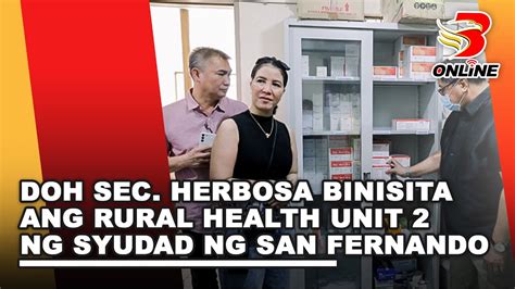 Doh Sec Herbosa Binisita Ang Rural Health Unit Ng Syudad Ng San