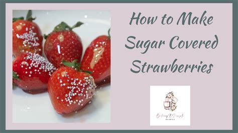 How To Make Sugar Covered Strawberries Youtube