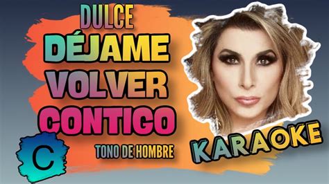 Dulce D Jame Volver Contigo Karaoke Tono De Hombre C Youtube