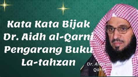 Kata Kata Bijak Dr Aidh Al Qarni Pengarang Buku La Tahzan Youtube