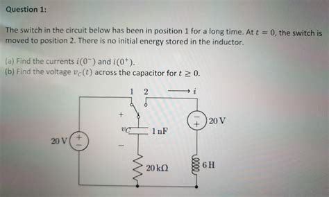 Solved Question 1 The Switch In The Circuit Below Has Been Chegg