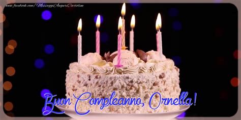 Buon Compleanno Ornella Cartoline Di Compleanno Con Nome Ornella