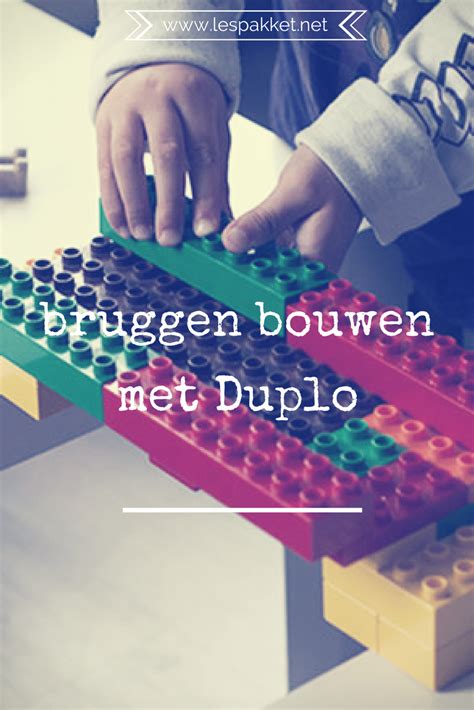 Techniek Met Kleuters Bruggen Bouwen Met Duplo Jufbianca Nl Bouw