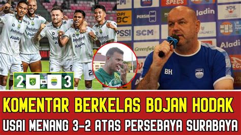 BOJAN HODAK FULL SENYUM BEGINI KATA HODAK USAI PERSIB BANDUNG KEMBALI