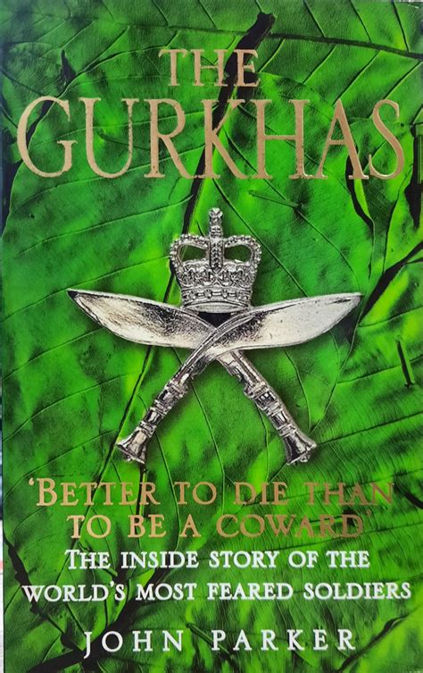 The Gurkhas The Inside Story Of The Worlds Most Feared Soldiers