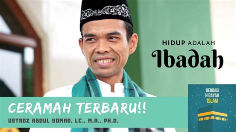 Ceramah Terbaru And Lucu Oleh Ustadz Abdul Somad Hidup Adalah Ibadah