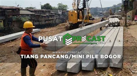 Harga Tiang Pancang Mini Pile Beton Bogor 2024 Precast Terbaik