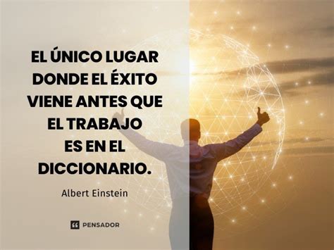 Frases inspiradoras sobre trabajo y esfuerzo Motivación para alcanzar