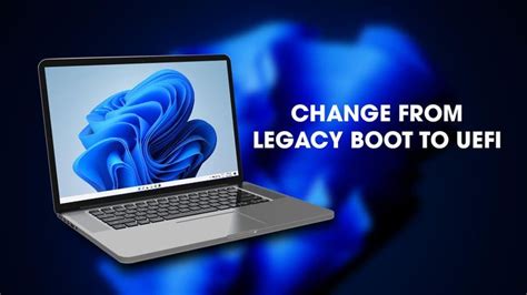 How to change from legacy boot to uefi to install windows 11 – Artofit