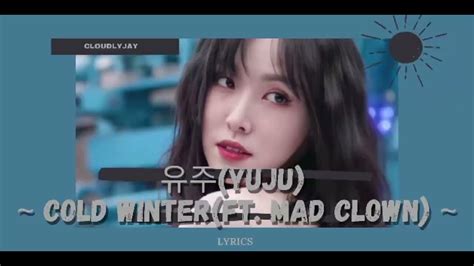 Yuju Cold Winter Ft Mad Clown Easy Lyrics Youtube