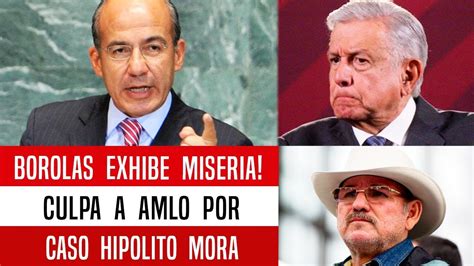 Borolas Exhibe Miseria Culpa A Amlo Por Caso Hipolito Mora Youtube