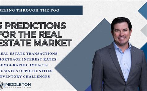 5 Predictions For The Real Estate Market Seeing Through The Fog