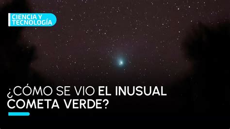 As Se Vio El Cometa Verde En M Xico Y El Mundo Youtube