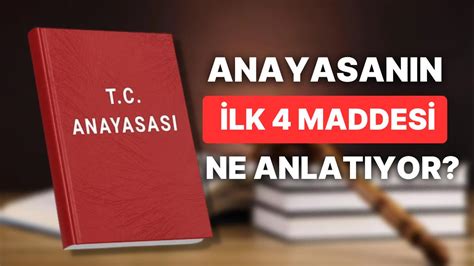 Anayasanın İlk Dört Maddesi Nedir Neleri Kapsıyor Anayasanın İlk Dört