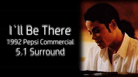 Michael Jackson Ill Be There Pepsi Commercial Surround