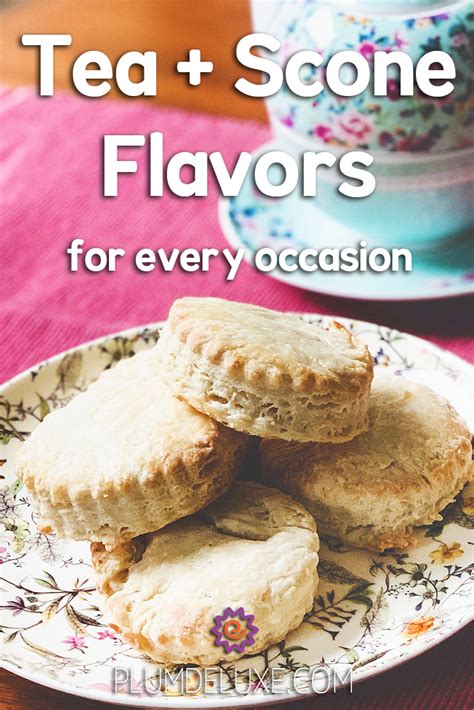 Tea Scone Flavors For Every Occasion Plum Deluxe Tea